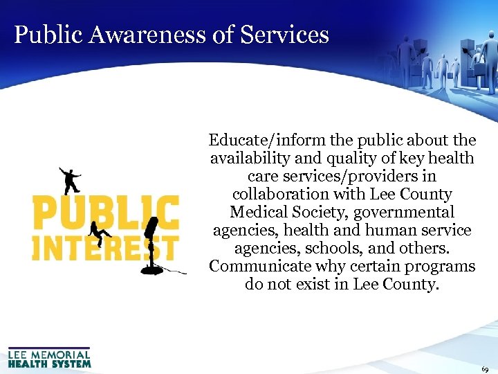 Public Awareness of Services Educate/inform the public about the availability and quality of key