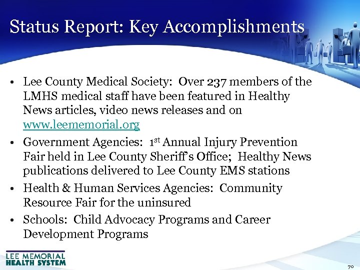 Status Report: Key Accomplishments • Lee County Medical Society: Over 237 members of the
