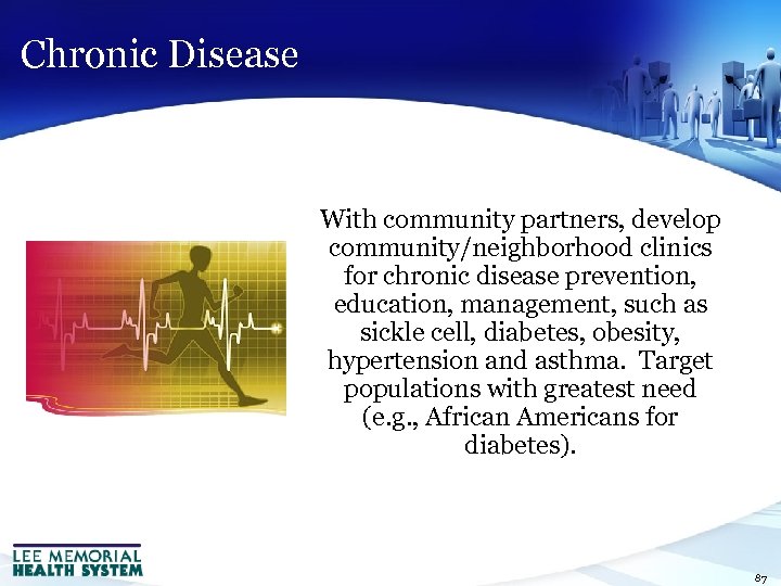 Chronic Disease With community partners, develop community/neighborhood clinics for chronic disease prevention, education, management,