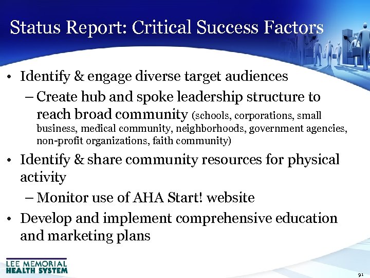Status Report: Critical Success Factors • Identify & engage diverse target audiences – Create