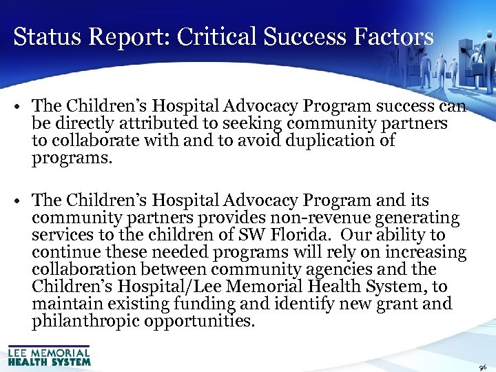 Status Report: Critical Success Factors • The Children’s Hospital Advocacy Program success can be