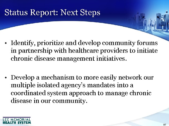 Status Report: Next Steps • Identify, prioritize and develop community forums in partnership with