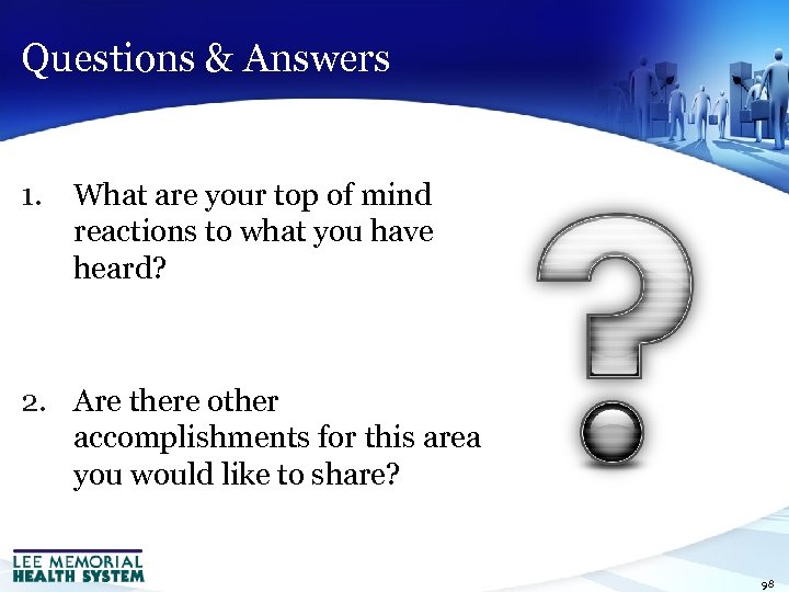 Questions & Answers 1. What are your top of mind reactions to what you
