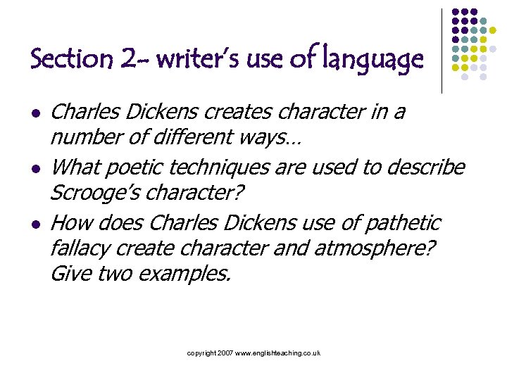 Section 2 - writer’s use of language l l l Charles Dickens creates character