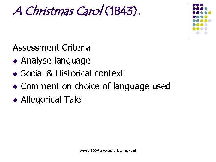 A Christmas Carol (1843). Assessment Criteria l Analyse language l Social & Historical context