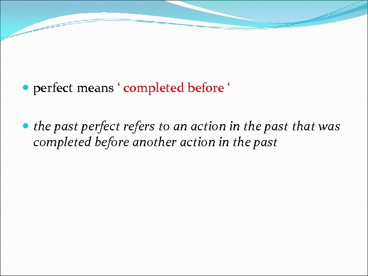 Past Simple Past Continuous Past Perfect