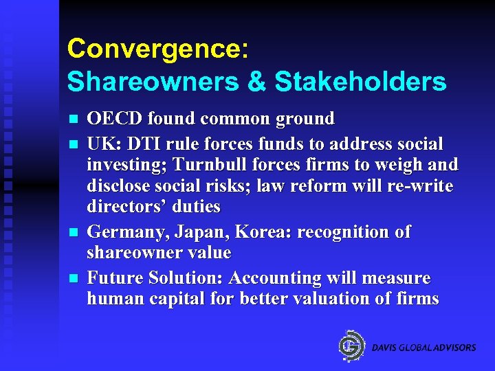 Convergence: Shareowners & Stakeholders n n OECD found common ground UK: DTI rule forces