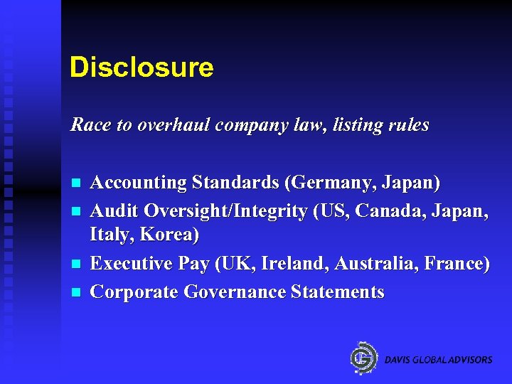 Disclosure Race to overhaul company law, listing rules n n Accounting Standards (Germany, Japan)