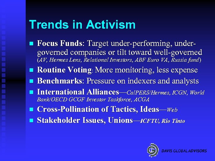 Trends in Activism n Focus Funds: Target under-performing, undergoverned companies or tilt toward well-governed