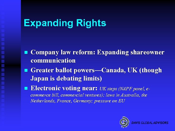 Expanding Rights n n n Company law reform: Expanding shareowner communication Greater ballot powers—Canada,
