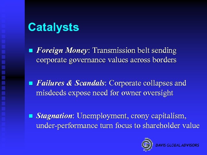 Catalysts n Foreign Money: Transmission belt sending corporate governance values across borders n Failures