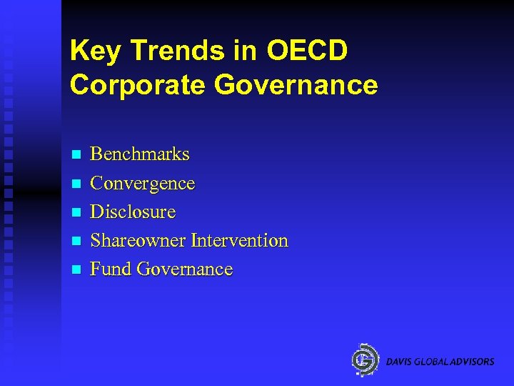 Key Trends in OECD Corporate Governance n n n Benchmarks Convergence Disclosure Shareowner Intervention