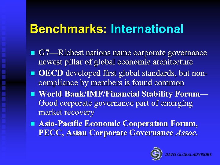 Benchmarks: International n n G 7—Richest nations name corporate governance newest pillar of global