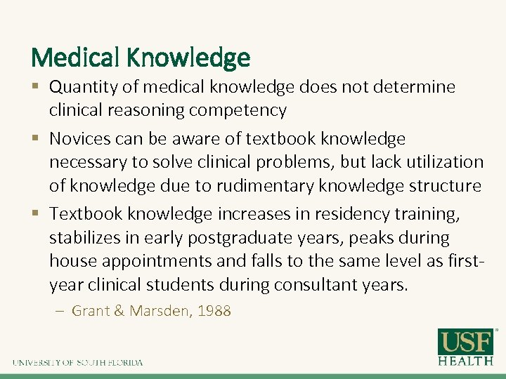 Medical Knowledge § Quantity of medical knowledge does not determine clinical reasoning competency §