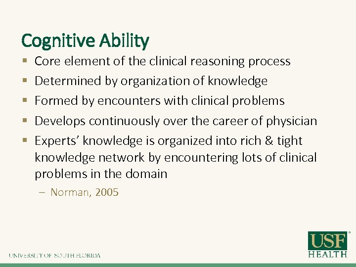 Cognitive Ability § § § Core element of the clinical reasoning process Determined by