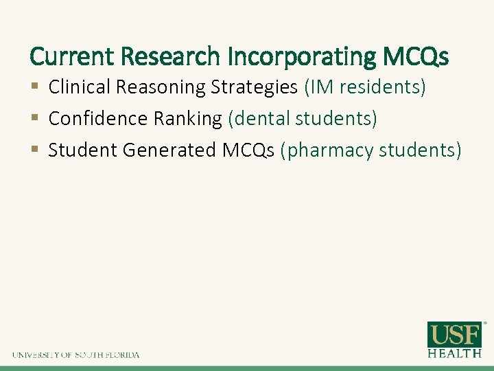 Current Research Incorporating MCQs § Clinical Reasoning Strategies (IM residents) § Confidence Ranking (dental