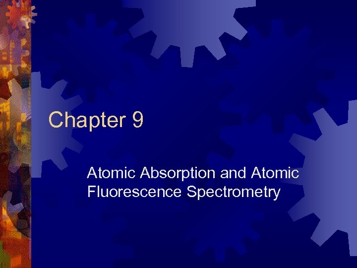 Chapter 9 Atomic Absorption and Atomic Fluorescence Spectrometry 