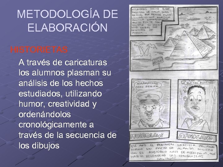 METODOLOGÍA DE ELABORACIÓN HISTORIETAS A través de caricaturas los alumnos plasman su análisis de