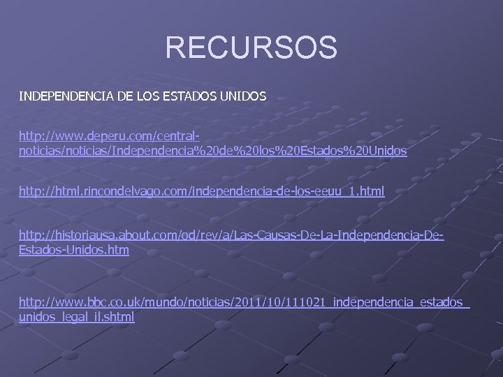 RECURSOS INDEPENDENCIA DE LOS ESTADOS UNIDOS http: //www. deperu. com/centralnoticias/Independencia%20 de%20 los%20 Estados%20 Unidos
