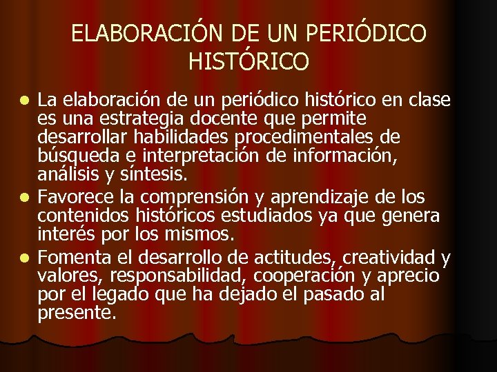 ELABORACIÓN DE UN PERIÓDICO HISTÓRICO La elaboración de un periódico histórico en clase es