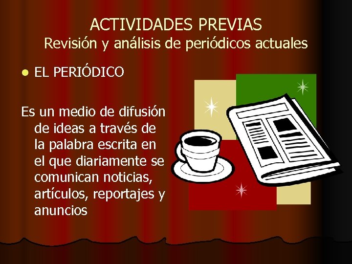 ACTIVIDADES PREVIAS Revisión y análisis de periódicos actuales l EL PERIÓDICO Es un medio