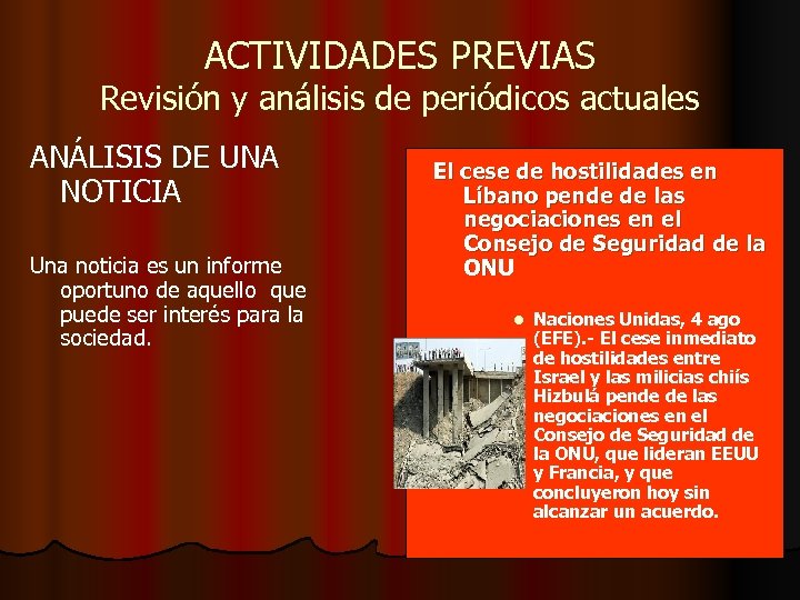 ACTIVIDADES PREVIAS Revisión y análisis de periódicos actuales ANÁLISIS DE UNA NOTICIA Una noticia