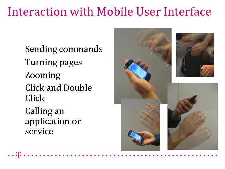 Interaction with Mobile User Interface Sending commands Turning pages Zooming Click and Double Click