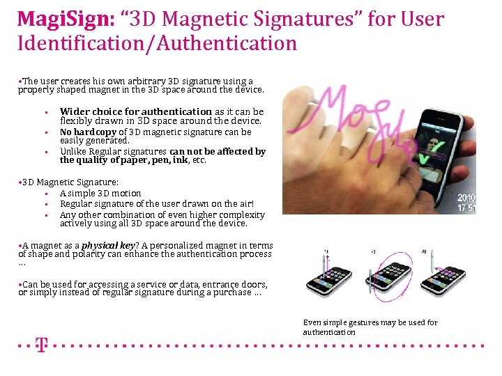 Magi. Sign: “ 3 D Magnetic Signatures” for User Identification/Authentication • The user creates