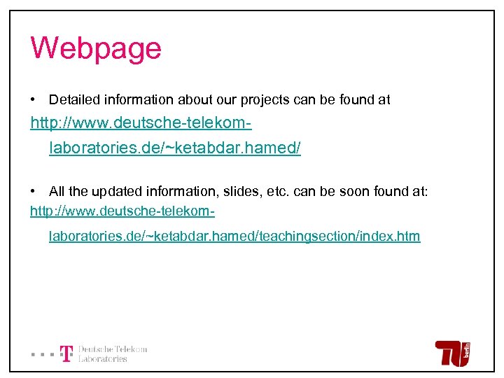 Webpage • Detailed information about our projects can be found at http: //www. deutsche-telekomlaboratories.