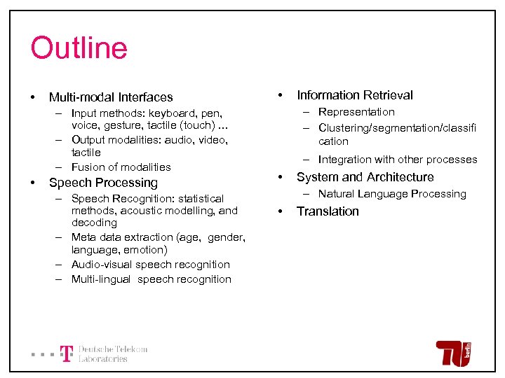 Outline • Multi-modal Interfaces – Input methods: keyboard, pen, voice, gesture, tactile (touch) …