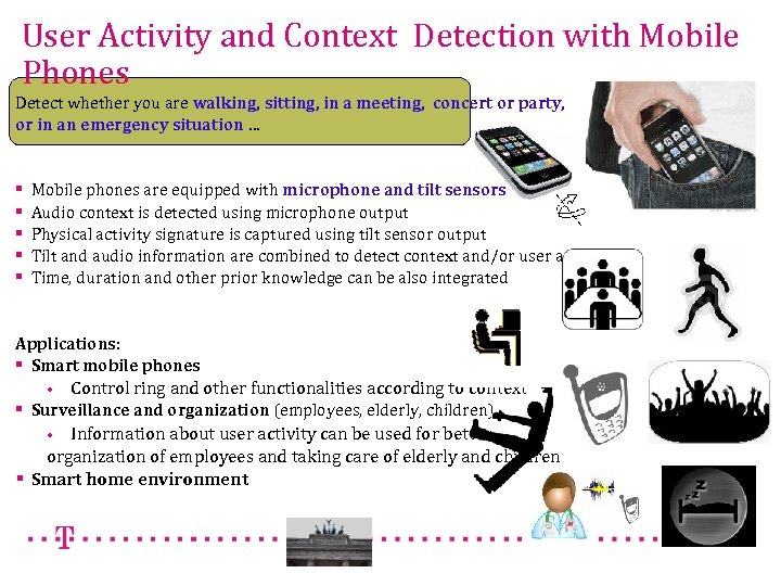 User Activity and Context Detection with Mobile Phones Detect whether you are walking, sitting,