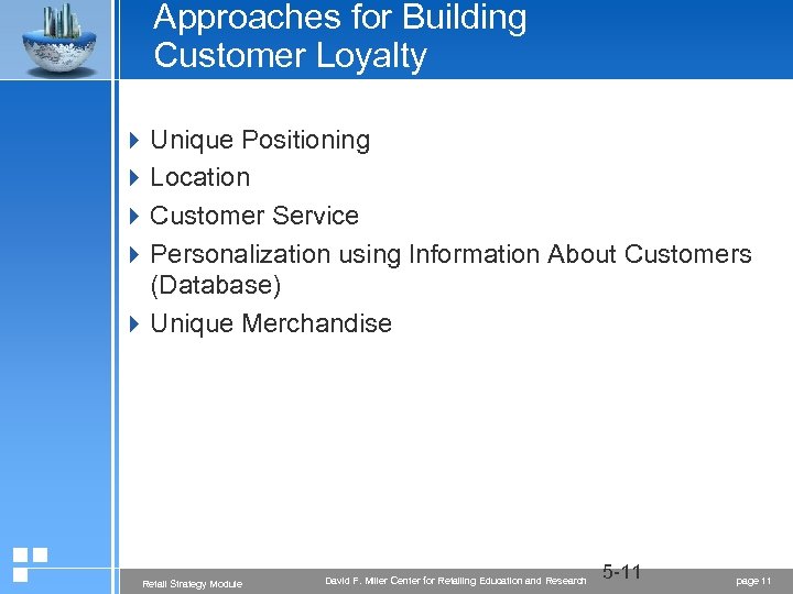 Approaches for Building Customer Loyalty 4 Unique Positioning 4 Location 4 Customer Service 4