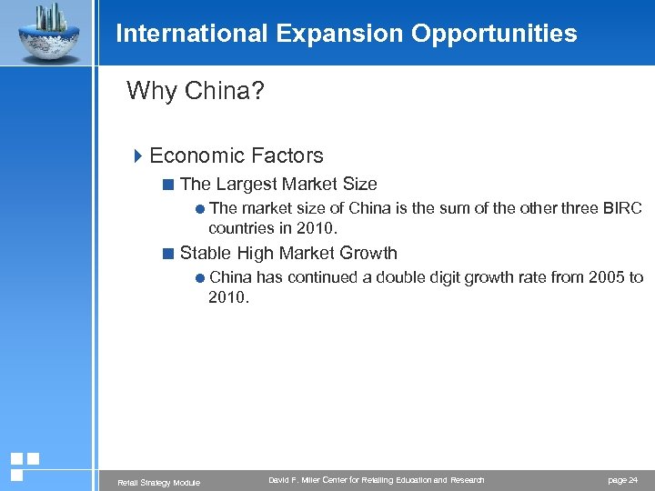 International Expansion Opportunities Why China? 4 Economic Factors < The Largest Market Size =The