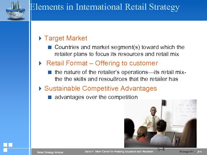 Elements in International Retail Strategy 4 Target Market < Countries and market segment(s) toward