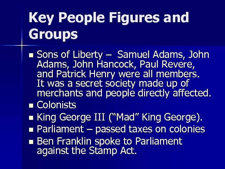 Key People Figures and Groups Sons of Liberty – Samuel Adams, John Hancock, Paul