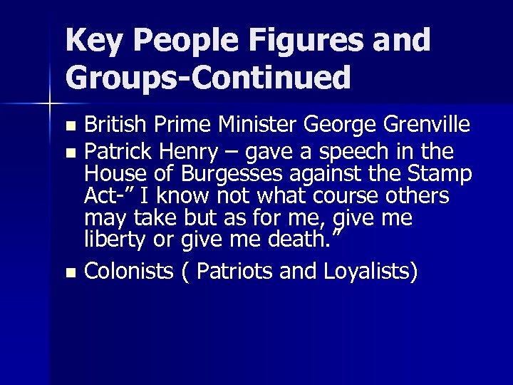 Key People Figures and Groups-Continued British Prime Minister George Grenville n Patrick Henry –