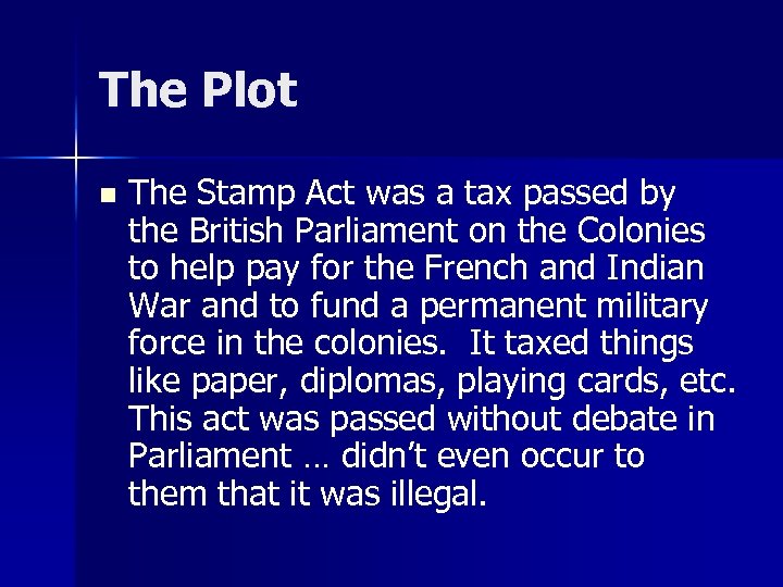 The Plot n The Stamp Act was a tax passed by the British Parliament