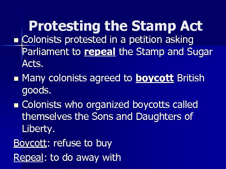 Protesting the Stamp Act Colonists protested in a petition asking Parliament to repeal the