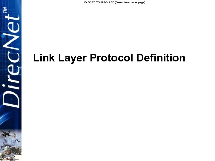 EXPORT CONTROLLED (See note on cover page) Link Layer Protocol Definition 