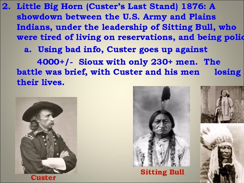 2. Little Big Horn (Custer’s Last Stand) 1876: A showdown between the U. S.