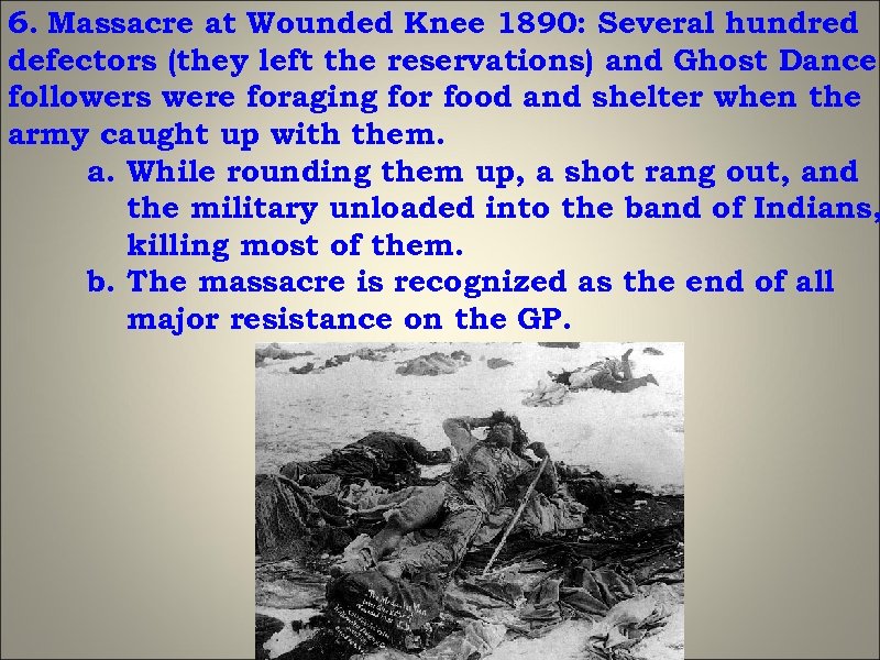 6. Massacre at Wounded Knee 1890: Several hundred defectors (they left the reservations) and