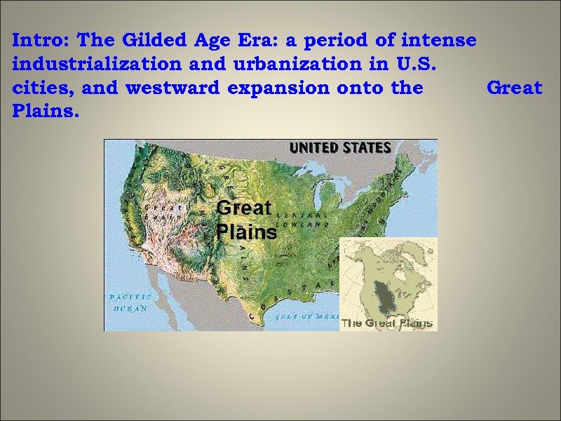 Intro: The Gilded Age Era: a period of intense industrialization and urbanization in U.