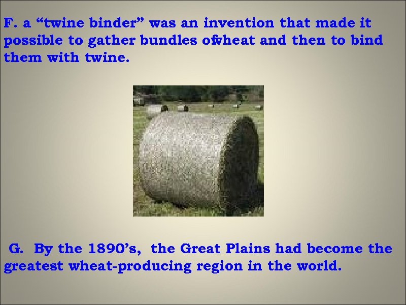 F. a “twine binder” was an invention that made it possible to gather bundles