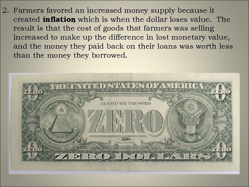 2. Farmers favored an increased money supply because it created inflation which is when