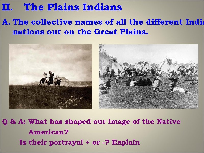 II. The Plains Indians A. The collective names of all the different India nations