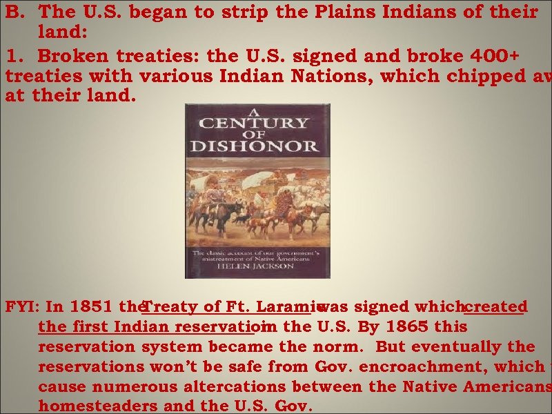 B. The U. S. began to strip the Plains Indians of their land: 1.