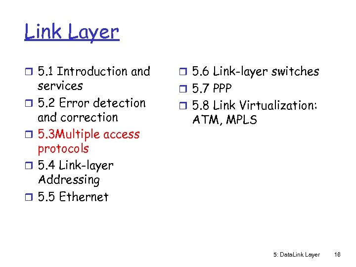 Link Layer r 5. 1 Introduction and r r services 5. 2 Error detection