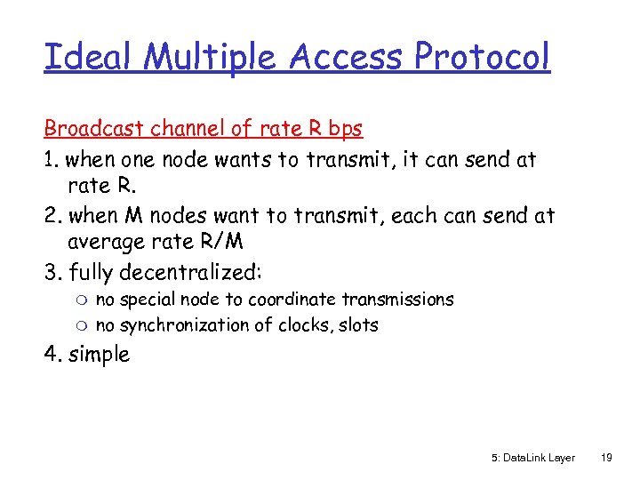 Ideal Multiple Access Protocol Broadcast channel of rate R bps 1. when one node