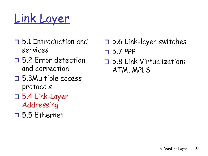 Link Layer r 5. 1 Introduction and r r services 5. 2 Error detection