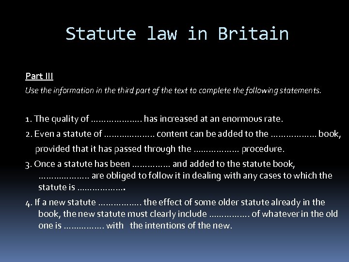 Statute law in Britain Part III Use the information in the third part of